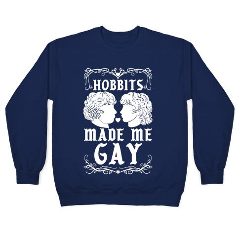Hobbits Made Me Gay Crewneck Sweatshirt