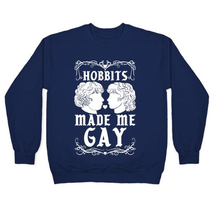 Hobbits Made Me Gay Crewneck Sweatshirt