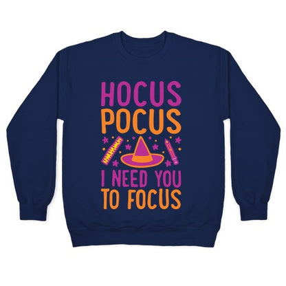Hocus Pocus I Need You To Focus White Print Crewneck Sweatshirt