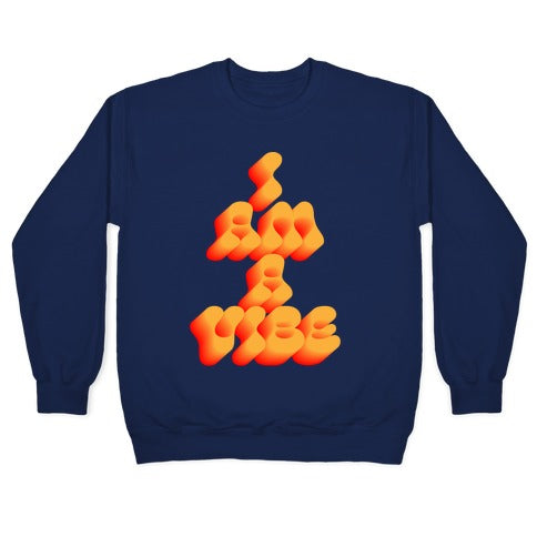 I Am A Vibe Crewneck Sweatshirt