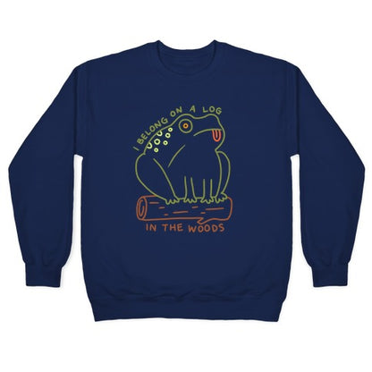 I Belong On A Log In The Woods Frog Crewneck Sweatshirt