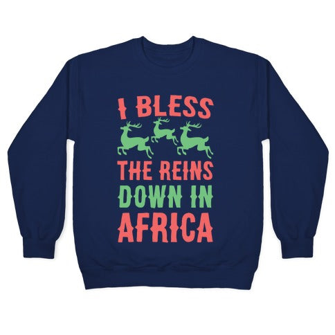 I Bless the Reins Down in Africa Crewneck Sweatshirt