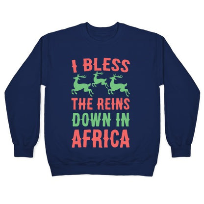 I Bless the Reins Down in Africa Crewneck Sweatshirt