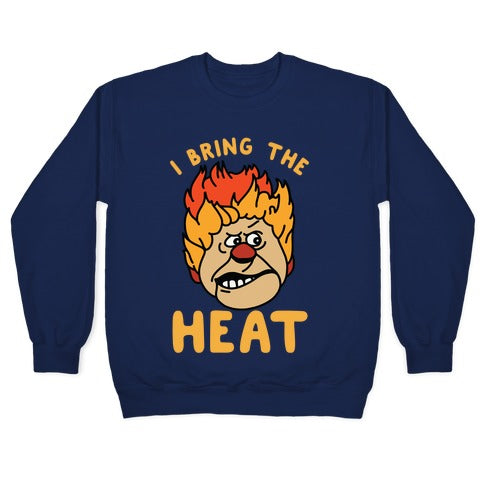I Bring the Heat Heat Miser Crewneck Sweatshirt