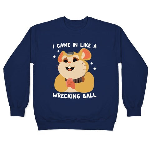 I Came In Like A Wrecking Ball Hammond Crewneck Sweatshirt