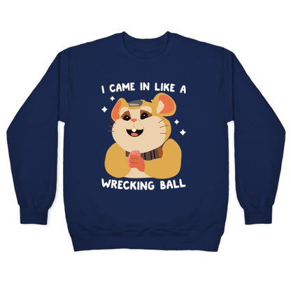 I Came In Like A Wrecking Ball Hammond Crewneck Sweatshirt