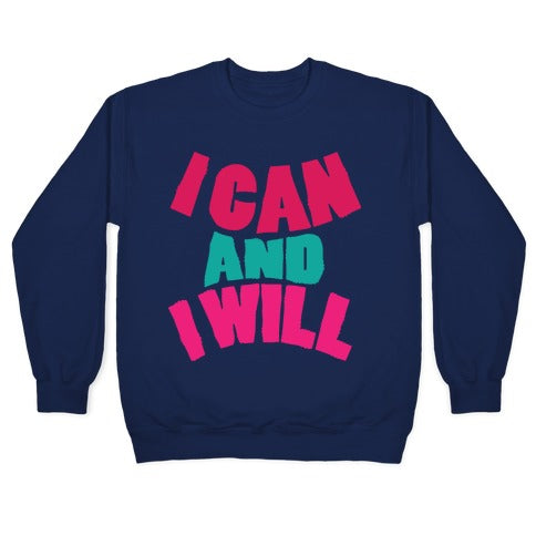 I Can And I Will Crewneck Sweatshirt