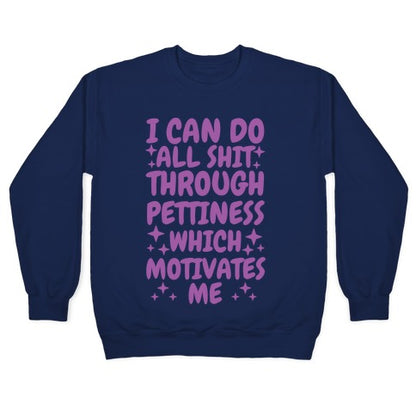 I Can Do All Shit Through Pettiness Crewneck Sweatshirt