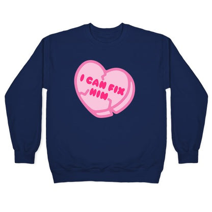 I Can Fix Him Candy Heart Crewneck Sweatshirt