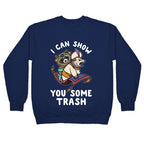 I Can Show You Some Trash Racoon Possum Crewneck Sweatshirt