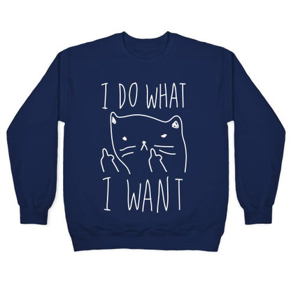 I Do What I Want Cat Crewneck Sweatshirt
