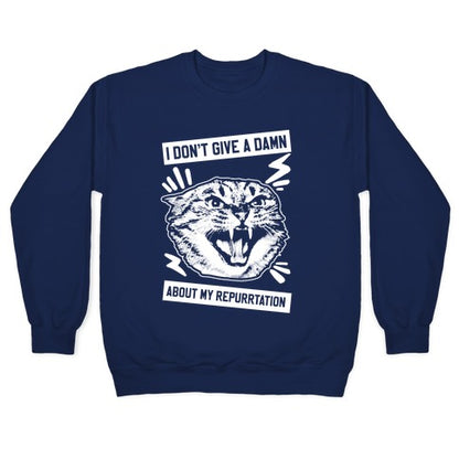 I Don't Give A Damn About My Repurrtation Crewneck Sweatshirt