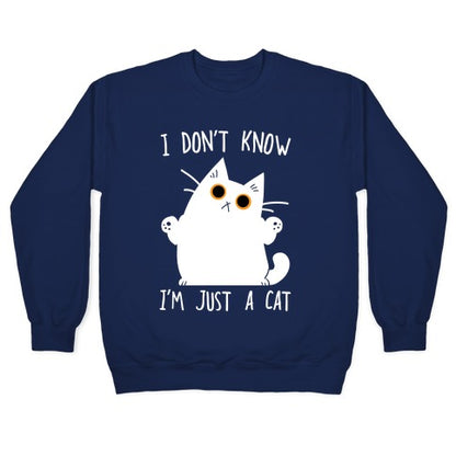 I don't know, I'm just a cat Crewneck Sweatshirt