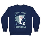 I don't shine, I sharkle Crewneck Sweatshirt
