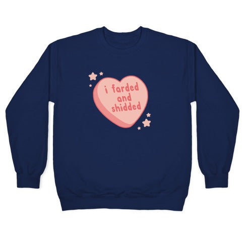 I Farded And Shidded Crewneck Sweatshirt