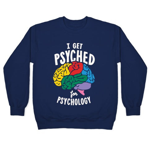 I Get Psyched for Psychology Crewneck Sweatshirt