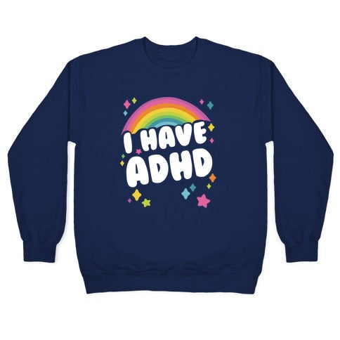 I Have ADHD Crewneck Sweatshirt