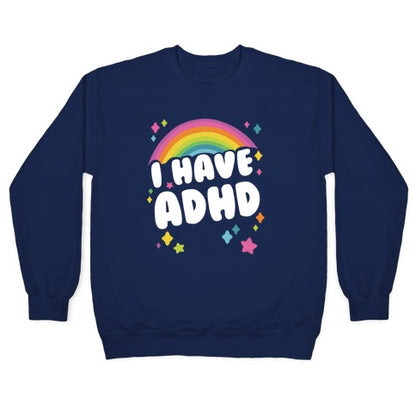 I Have ADHD Crewneck Sweatshirt