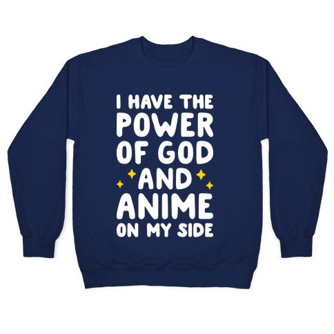 I Have The Power Of God And Anime On My Side Crewneck Sweatshirt
