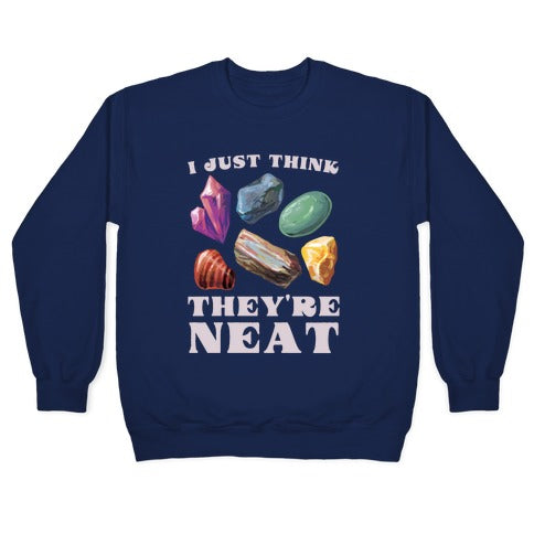 I Just Think They're Neat Crewneck Sweatshirt