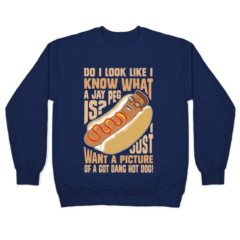 I Just Want A Picture of a Got Dang Hot dog! Crewneck Sweatshirt
