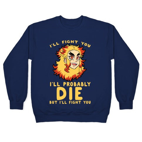 I'll Fight You I'll Probably Die But I'll Fight You Crewneck Sweatshirt