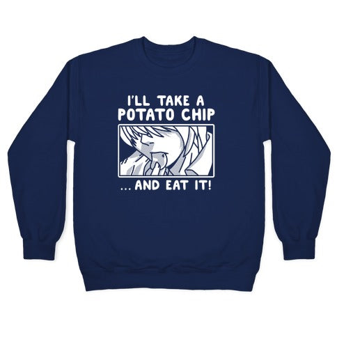 I'll Take a Potato Chip And Eat It Crewneck Sweatshirt
