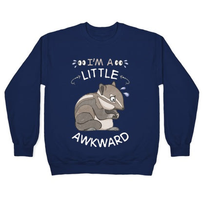 I'm A Little Awkward Crewneck Sweatshirt