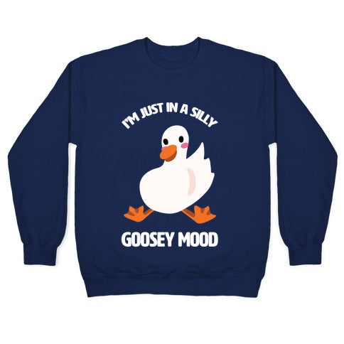 I'm Just in a Silly Goosey Mood Crewneck Sweatshirt