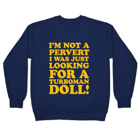 I'm Looking for a Turboman Doll Crewneck Sweatshirt