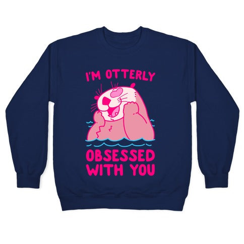 I'm Otterly Obsessed With You Crewneck Sweatshirt