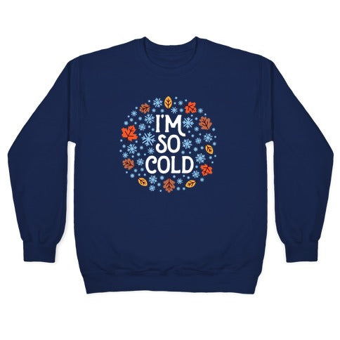 I'm So Cold (Leaves and Snow) Crewneck Sweatshirt