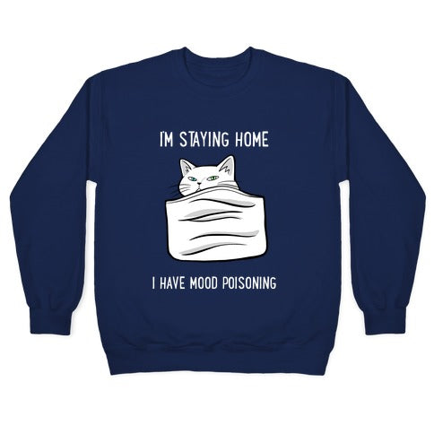 I'm Staying Home I Have Mood Poisoning Crewneck Sweatshirt