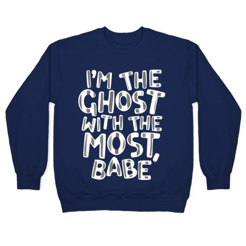 I'm The Ghost With The Most, Babe Crewneck Sweatshirt