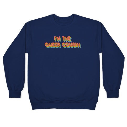I'm The Queer Cousin Crewneck Sweatshirt
