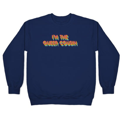 I'm The Queer Cousin Crewneck Sweatshirt