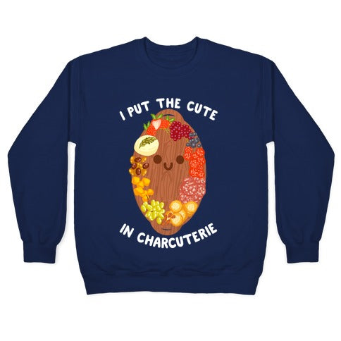 I Put the Cute In Charcuterie Crewneck Sweatshirt