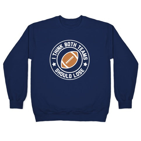 I Think Both Teams Should Lose (Football) Crewneck Sweatshirt