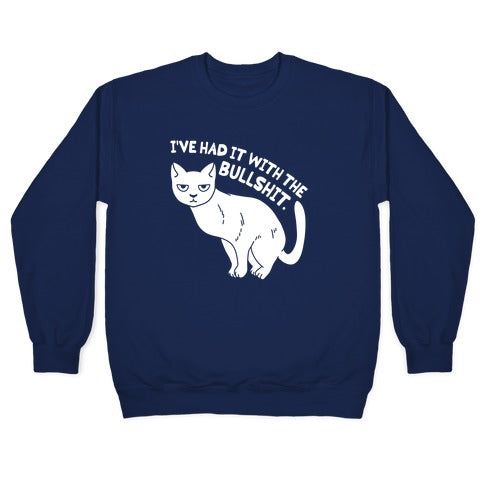 I've Had it with The Bullshit Cat Crewneck Sweatshirt
