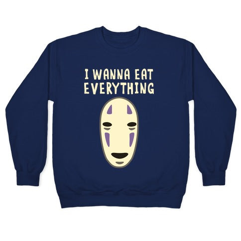 I Wanna Eat Everything Crewneck Sweatshirt