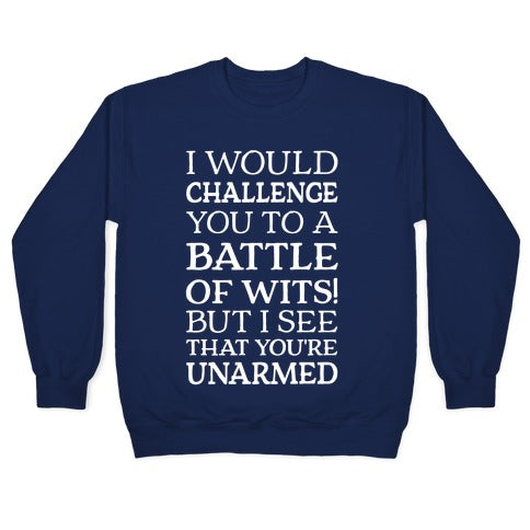 I Would Challenge You To A Battle Of Wits Crewneck Sweatshirt