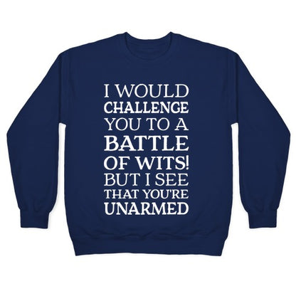 I Would Challenge You To A Battle Of Wits Crewneck Sweatshirt