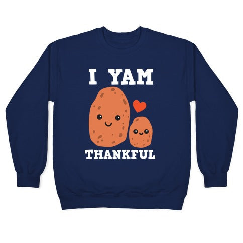 I Yam Thankful Crewneck Sweatshirt
