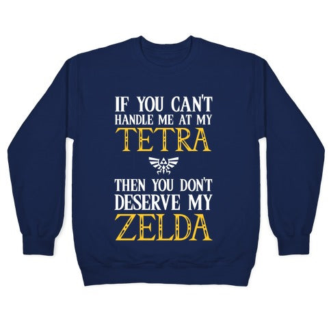 If You Can't Handle Me At My Tetra Then You Don't Deserve My Zelda Crewneck Sweatshirt