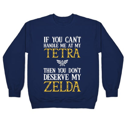 If You Can't Handle Me At My Tetra Then You Don't Deserve My Zelda Crewneck Sweatshirt