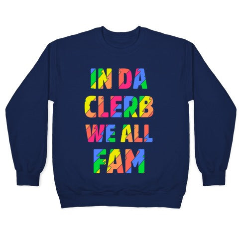 In Da Clerb We All Fam Crewneck Sweatshirt