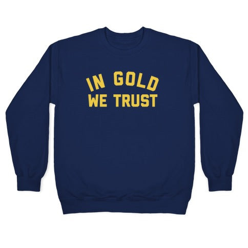 In Gold We Trust Crewneck Sweatshirt
