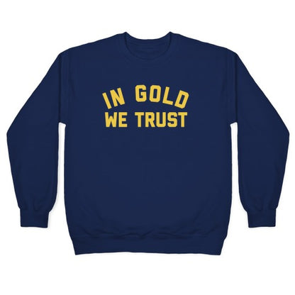 In Gold We Trust Crewneck Sweatshirt