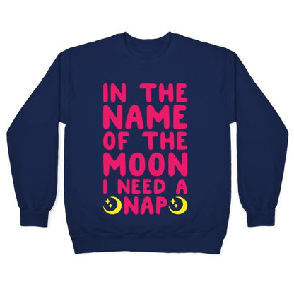 In The Name of The Moon I Need A Nap White Print Crewneck Sweatshirt
