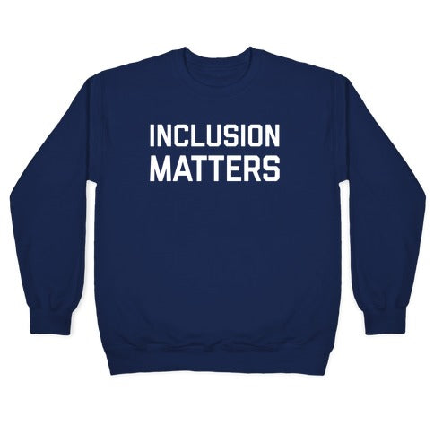 Inclusion Matters Crewneck Sweatshirt